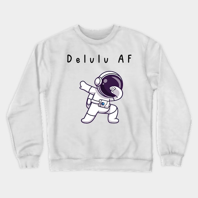 Delulu AF Crewneck Sweatshirt by Empress of the Night’s Light LLC